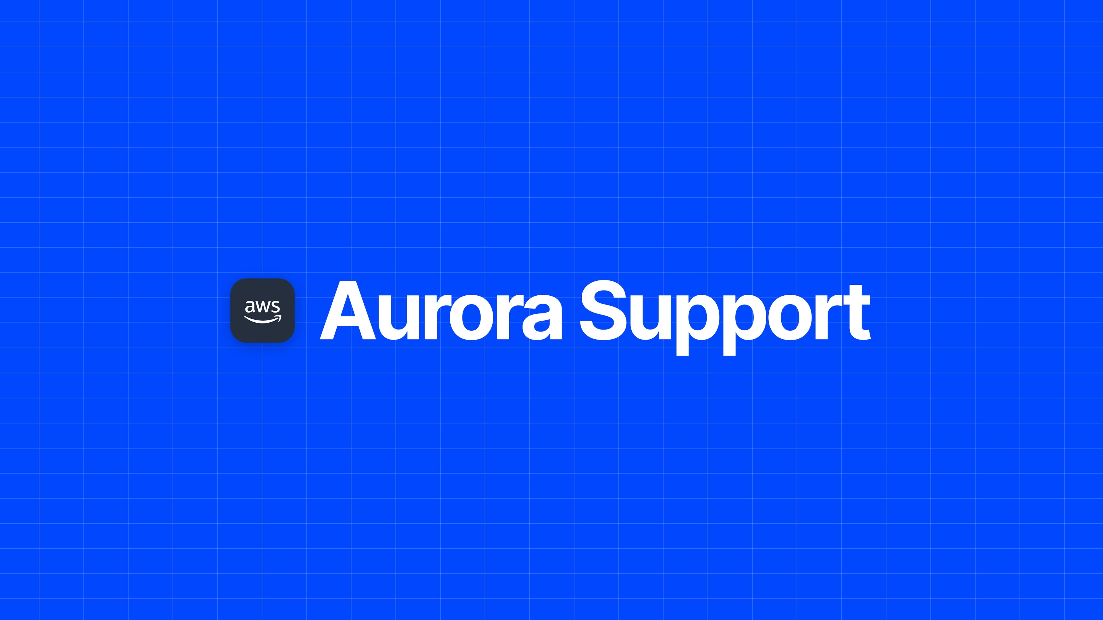 Aurora Serverless support and bug fixes to our dashboard
