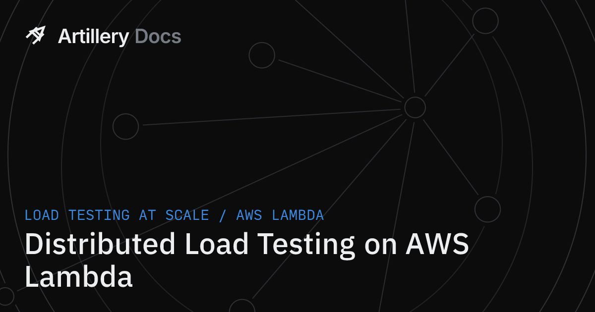 Distributed Load Testing on AWS Lambda · Artillery